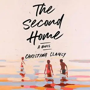 The Second Home: A Novel [Audiobook]