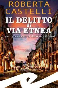 Roberta Castelli - Il delitto di Via Etnea