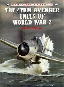 TBF/TBM Avenger Units of World War 2 (Osprey Combat Aircraft 16) (Repost)