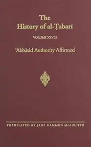 The History of al-Ṭabarī, Vol. 28: Abbasid Authority Affirmed: The Early Years of al-Mansur A.D. 753-763/A.H. 136-145
