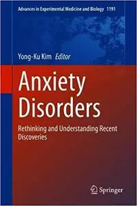 Anxiety Disorders: Rethinking and Understanding Recent Discoveries