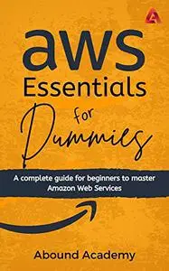 AWS® Essentials for Dummies: A complete guide for beginners to master Amazon Web Services