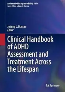 Clinical Handbook of ADHD Assessment and Treatment Across the Lifespan