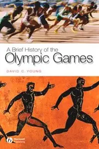 A Brief History of the Olympic Games (Brief Histories of the Ancient World)