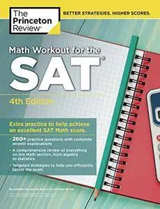 Math Workout for the SAT, 4th Edition: Extra Practice to Help Achieve an Excellent SAT Math Score (College Test Preparation)