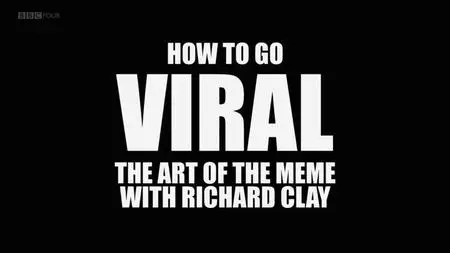 BBC - How to Go Viral: The Art of the Meme (2019)