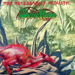 Steve Howe - Not Necessarily Acoustic (1994) [HER 012-2]
