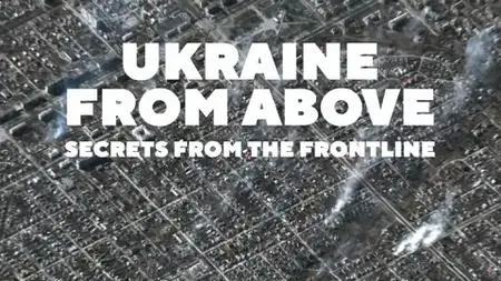 CH4. - Ukraine from Above Secrets from the Frontline (2023)