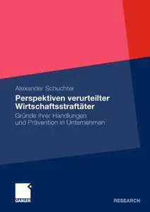 Perspektiven verurteilter Wirtschaftsstraftäter: Gründe ihrer Handlungen und Prävention in Unternehmen (repost)