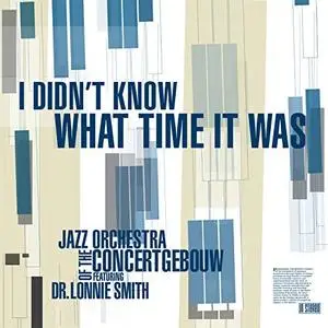 Jazz Orchestra of the Concertgebouw - I Didn't Know What Time It Was (2018)