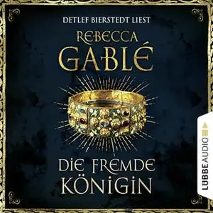 «Otto der Große - Teil 2: Die fremde Königin» by Rebecca Gablé