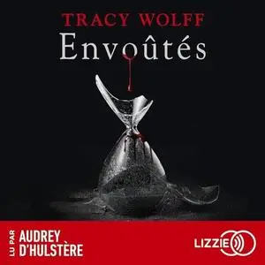 Tracy Wolff, "Assoiffés, tome 7 : Envoûtés"