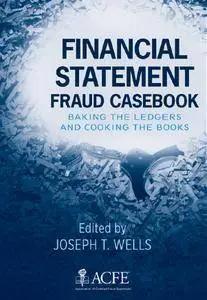 Financial Statement Fraud Casebook: Baking the Ledgers and Cooking the Books (repost)