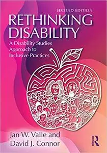 Rethinking Disability: A Disability Studies Approach to Inclusive Practices, 2nd edition