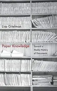 Paper knowledge : toward a media history of documents