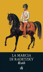 Joseph Roth - La marcia di Radetzky