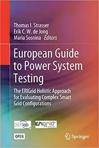 European Guide to Power System Testing: The ERIGrid Holistic Approach for Evaluating Complex Smart Grid Configurations