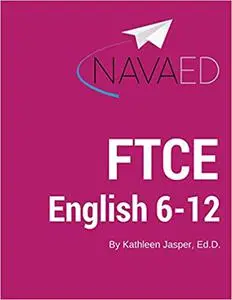 FTCE English 6-12: NavaED: Everything you need to Slay the English 6-12 Exam