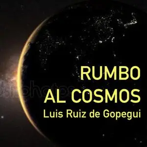 «Rumbo al cosmos. La gran aventura de la exploración espacial» by Luis Ruiz de Gopegui