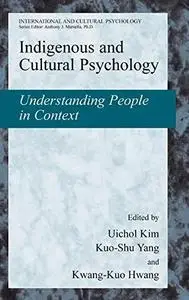 Indigenous and Cultural Psychology: Understanding People in Context (International and Cultural Psychology)