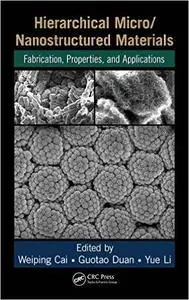 Hierarchical Micro/Nanostructured Materials: Fabrication, Properties, and Applications