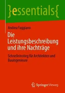 Die Leistungsbeschreibung und ihre Nachträge: Schnelleinstieg für Architekten und Bauingenieure