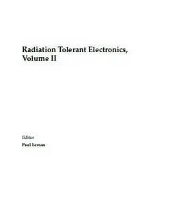 Radiation Tolerant Electronics, Volume II