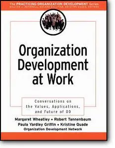 Margaret Wheatley, Paula Griffin, Kristine Quade, National OD Network, «Organization Development at Work : Conversations on the