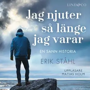 «Jag njuter så länge jag varar» by Erik Ståhl