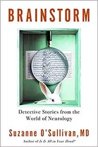 Brainstorm: Detective Stories from the World of Neurology
