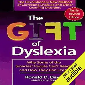 The Gift of Dyslexia: Why Some of the Smartest People Can't Read and How They Can Learn [Audiobook] (Repost)