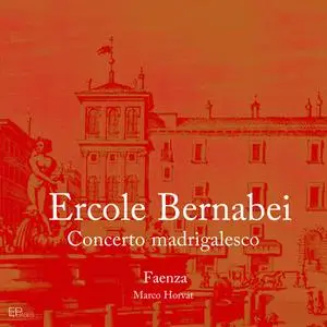 Faenza & Marco Horvat - Bernabei: Concerto madrigalesco (2023)