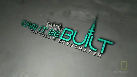 Nat Geo Can it be Build? Circular Skyscraper