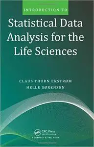 Introduction to Statistical Data Analysis for the Life Sciences