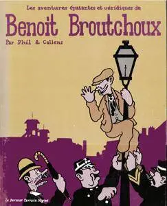 Benoit Broutchoux - Les aventures épatantes et véridiques de Benoit Broutchoux