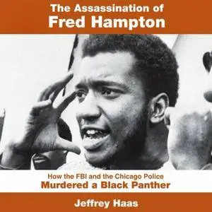 The Assassination of Fred Hampton: How the FBI and the Chicago Police Murdered a Black Panther [Audiobook]