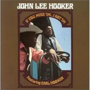 John Lee Hooker - If You Miss 'Im...I Got 'Im