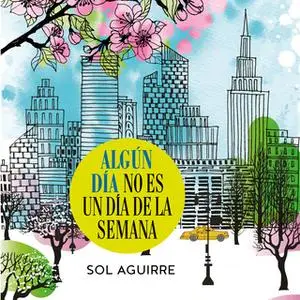 «Algún día no es un día de la semana» by Sol Aguirre