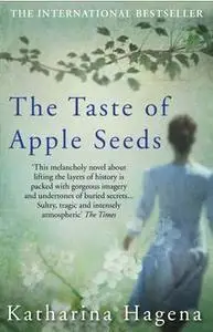 «The Taste of Apple Seeds» by Katharina Hagena