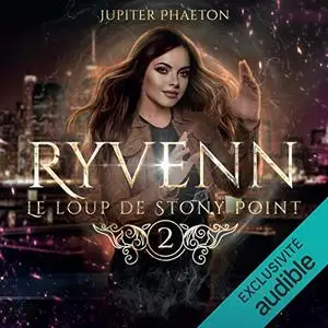 Jupiter Phaeton, "Ryvenn, tome 2 : Le loup de Stony Point"