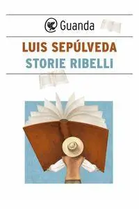 Luis Sepúlveda - Storie ribelli