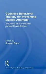 Cognitive Behavioral Therapy for Preventing Suicide Attempts: A Guide to Brief Treatments Across Clinical Settings
