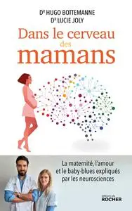 Hugo Bottemanne, Lucie Joly, "Dans le cerveau des mamans"