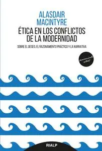 «Ética en los conflictos de la modernidad» by Alasdair MacIntyre