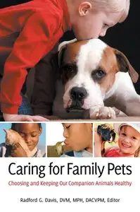 Caring for Family Pets: Choosing and Keeping Our Companion Animals Healthy