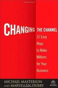 Changing the Channel: 12 Easy Ways to Make Millions for Your Business [Repost]