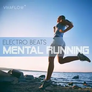 «Mental Running: Motivation zum Laufen mit Electronic Beats und 100% Regeneration» by Katja Schütz