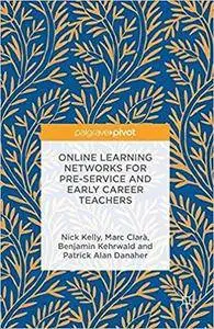Online Learning Networks for Pre-Service and Early Career Teachers
