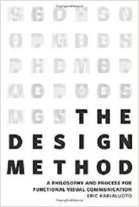 The Design Method: A Philosophy and Process for Functional Visual Communication