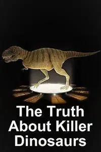 BBC Earth - The Truth about Killer Dinosaurs: Series 1 (2006)